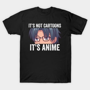 Anime Weeb Merch - It's Not Cartoons It's Anime T-Shirt